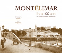 Christophe Belser - Montélimar - Il y a 100 ans en cartes postales anciennes.