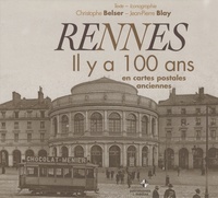 Christophe Belser - Rennes - Il y a 100 ans en cartes postales anciennes.