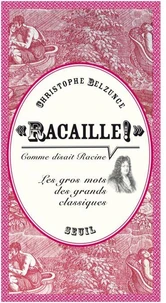 "Racaille !", comme disait Racine. Les gros mots des grands classiques