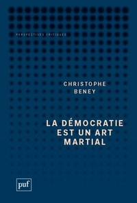 Christophe Beney - La démocratie est un art martial.
