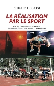 Christophe Benoist - La réalisation par le sport.