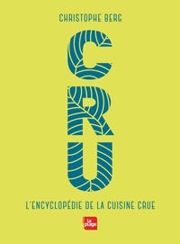 Christophe Berg - Cru - L'encyclopédie de la cuisine crue.