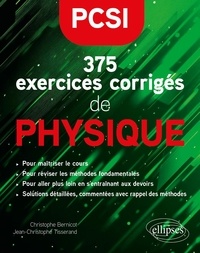 Christophe Bernicot et Jean-Christophe Tisserand - 375 exercices corrigés de physique PCSI.