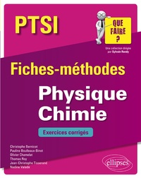 Christophe Bernicot et Pauline Boulleaux-Binot - Physique Chimie PTSI - Fiches-méthodes et exercices corrigés.