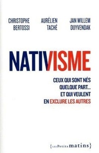 Christophe Bertossi et Aurélien Taché - Nativisme - Ceux qui sont nés quelque part... et qui veulent en exclure les autres.