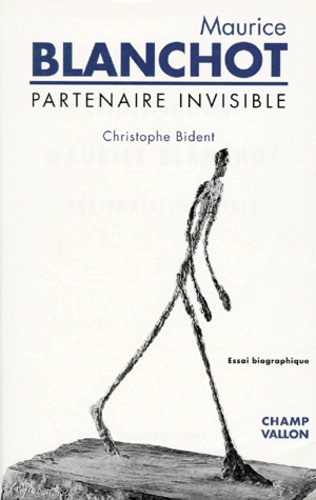 Christophe Bident - Maurice Blanchot - Partenaire invisible.