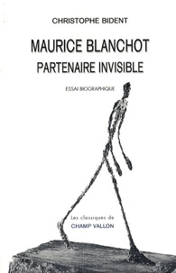 Christophe Bident - Maurice Blanchot - Partenaire invisible.