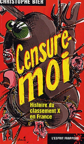 Christophe Bier - Censure-moi - Histoire du classement X en France.
