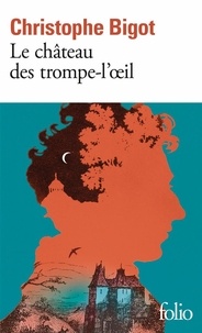Christophe Bigot - Le château des trompe-l'oeil.