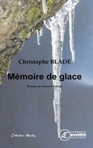 Christophe Bladé - Memoire de glace.