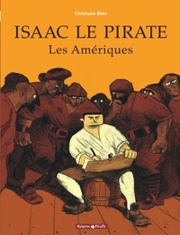 Christophe Blain - Isaac le Pirate Tome 1 : Les Amériques.