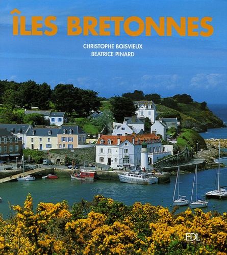 Christophe Boisvieux et Béatrice Pinard - Iles bretonnes.