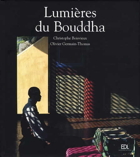 Christophe Boisvieux et Olivier Germain-Thomas - Lumières du Bouddha.