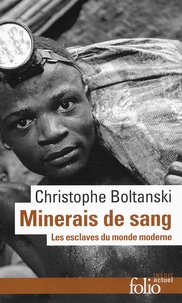 Christophe Boltanski - Minerais de sang - Les esclaves du monde moderne.