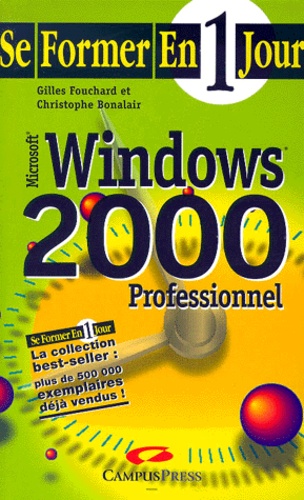 Christophe Bonalair et Gilles Fouchard - Windows 2000 Professionnel.