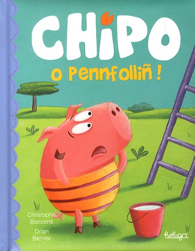 Christophe Boncens - Chipo  : Chipo o pennfolliñ !.