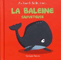 Christophe Boncens - La baleine sauveteuse.