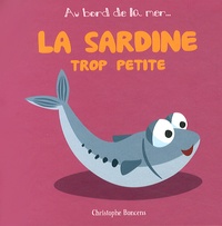 Christophe Boncens - La sardine trop petite.