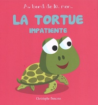 Christophe Boncens - La tortue impatiente.