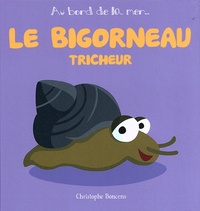 Christophe Boncens - Le bigorneau tricheur.