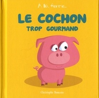 Christophe Boncens - Le cochon trop gourmand.