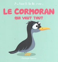 Le cormoran qui veut tout