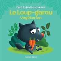 Christophe Boncens - Le Loup-garou végétarien.