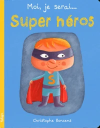 Moi, je serai... Super héros