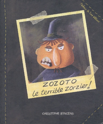 Christophe Boncens - Zozoto Le Terrible Zorzier !.