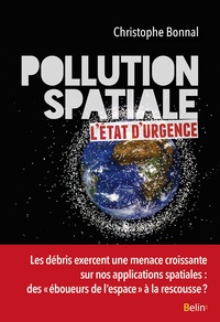 Christophe Bonnal - Pollution spatiale : l'état d'urgence.