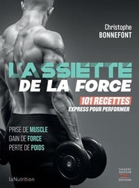 Téléchargement ebook gratuit txt L'assiette de la force  - 101 recettes express pour performer in French  9782365497404 par Christophe Bonnefont
