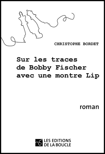 Christophe Bordet - Sur les traces de Bobby Fischer avec une montre Lip.