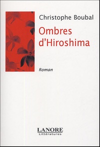 Christophe Boubal - Ombres d'Hiroshima.