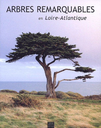 Christophe Boucher et Denis Portier - Arbres remarquables en Loire-Atlantique.