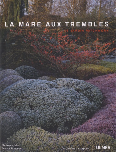 Christophe Boucourt - La mare aux Trembles - Le jardin patchwork.