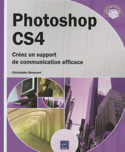 Christophe Boucourt - Photoshop CS4 - Créez un support de communication efficace.