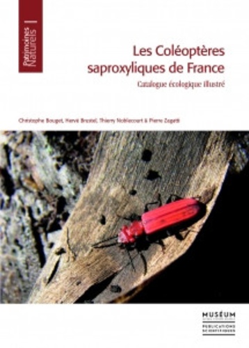 Christophe Bouget et Hervé Brustel - Les coléoptères saproxyliques de France - Catalogue écologique illustré.
