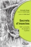 Christophe Bouget - Secrets d'insectes - 1001 curiosités du peuple à 6 pattes.