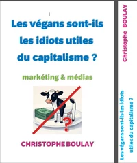 Les végans sont-ils les idiots utiles du capitalisme ?