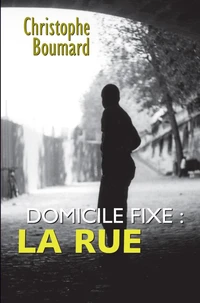 Domicile fixe : la rue