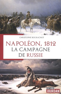 Christophe Bourachot - Napoleon, 1812 - La campagne de Russie.