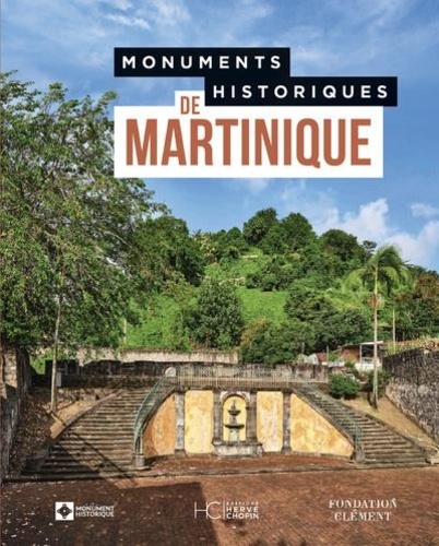 Christophe Bourel Le Guilloux et Anne Chopin - Monuments Historiques de Martinique.