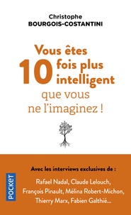 Christophe Bourgois-Costantini - Vous êtes 10 fois plus intelligent que vous ne l'imaginez !.