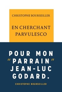 Christophe Bourseiller - En cherchant Parvulesco.