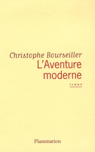 Christophe Bourseiller - L'Aventure moderne.