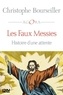 Christophe Bourseiller - Les faux messies - Histoire d'une attente.