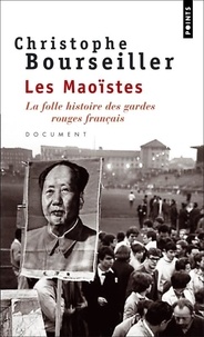 Christophe Bourseiller - Les maoïstes - La folle histoire des gardes rouges français.