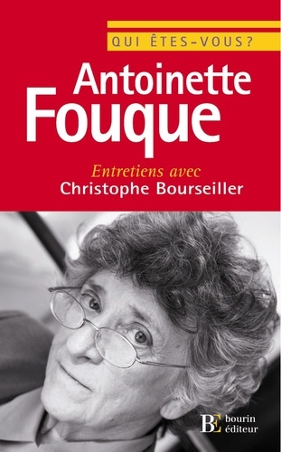 Christophe Bourseiller et Antoinette Fouque - Qui êtes-vous, Antoinette Fouque ?.
