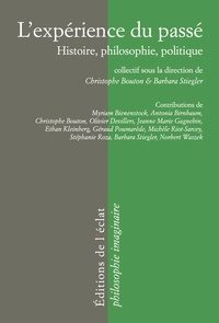 Christophe Bouton et Barbara Stiegler - L'expérience du passé - Histoire, philosophie et politique.