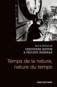 Christophe Bouton et Philippe Huneman - Temps de la nature, nature du temps - Etudes philosophiques sur le temps dans les sciences naturelles.